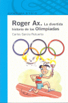 ROGER AX.LA DIVERTIDA HISTORIA DE LAS OLIMPIADAS