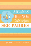 ALGUNOS BUENOS CONSEJOS SER PADRES