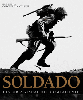 SOLDADO. HISTORIA VISUAL DEL COMBATIENTE