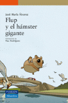 FLUP Y EL HAMSTER GIGANTE -A PARTIR DE 6 AOS