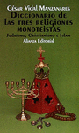 DICC. TRES RELIGIONES MONOTEISTAS - JUDAISMO, CRISTIANISMOS E ISL