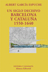 UN SIGLO DECISIVO BARCELONA Y CATALUA 1550-1640