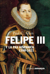 FELIPE III Y LA PAX HISPANICA 1598-1621