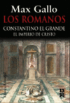 LOS ROMANOS: CONSTANTINO EL GRANDE. EL IMPERIO DE CRISTO