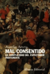 MAL CONSENTIDO - LA COMPLICIDAD DEL ESPECTADOR INDIFERENTE