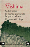 ESTUCHE YUKIO MISHIMA .SED DE AMOR/EL MARINO QUE PERDIO LA GRACIA