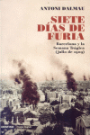 SIETE DIAS DE FURIA. BARCELONA Y LA SEMANA TRAGICA (JULIO 1909)