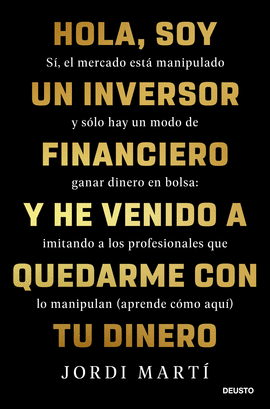 HOLA, SOY UN INVERSOR FINANCIERO Y HE VENIDO A QUEDARME CON TU DINERO