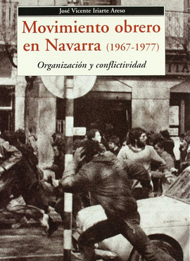 MOVIMIENTO OBRERO NAVARRA ORGANIZACION Y CONFLICTIVIDAD 1966-77