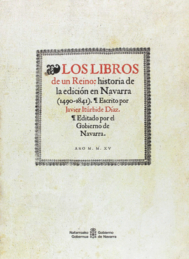 LIBROS DE UN REINO, LOS: HISTORIA DE LA EDICION EN NAVARRA