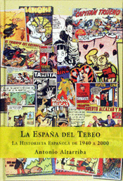 LA ESPAA DEL TEBEO. LA HISTORIETA ESPAOLA DE 1940 AL 2000