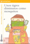 UNOS TIGRES DIMINUTOS COMO MOSQUITOS -+7 AOS