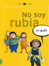 NO SOY RUBIA Y QUE