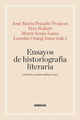 ENSAYOS DE HISTORIOGRAFA LITERARIA (CASTELLANA, CATALANA, GALLEGA Y VASCA)