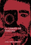 LA CAMARA DE PANDORA.LA FOTOGRAFIA DESPUES DE LA FOTOGRAFIA