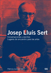 JOSEP LLUIS SERT. CONVERSACIONES Y ESCRITOS