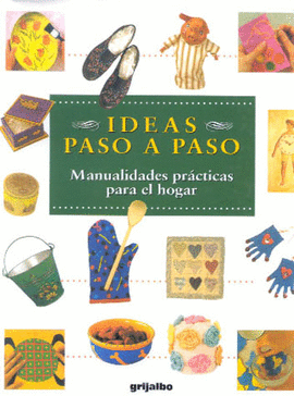 IDEAS PASO A PASO - MANUALIDADES PRACTICAS PARA EL HOGAR
