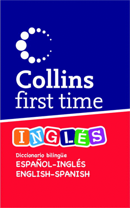 COLLINS FIRST TIME DICCIONARIO BILINGUE ESPAOL-INGLES