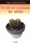 ARTE DE AMARGARSE LA VIDA, EL