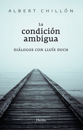 LA CONDICIN AMBIGUA. DILOGOS CON LLUS DUCH