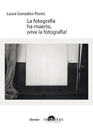 LA FOTOGRAFA HA MUERTO, VIVA LA FOTOGRAFA!