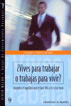 VIVES PARA TRABAJAR O TRABAJAS PARA VIVIR?