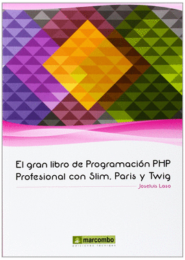EL GRAN LIBRO DE PROGRAMACION PHP PROFESIONAL CON SLIM, PARIS Y T