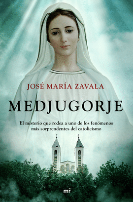 MEDJUGORJE. EL MISTERIO QUE RODEA A UNO DE LOS FENMENOS MS SORPRENDENTES DEL C