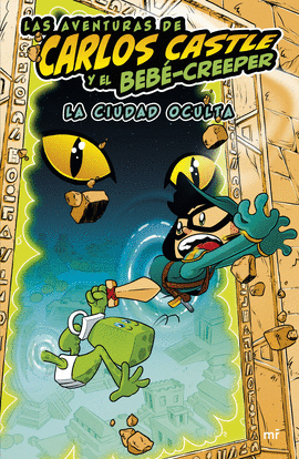 LAS AVENTURAS DE CARLOS CASTLE Y EL BEB-CREEPER. LA CIUDAD OCULTA