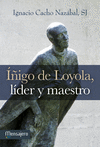 IGO DE LOYOLA, LDER Y MAESTRO