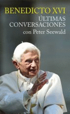 ÊLTIMAS CONVERSACIONES. BENEDICTO XVI CON PETER SEEWALD