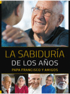 SABIDURIA DE LOS AOS, LA (PAPA FRANCISCO Y AMIGOS)