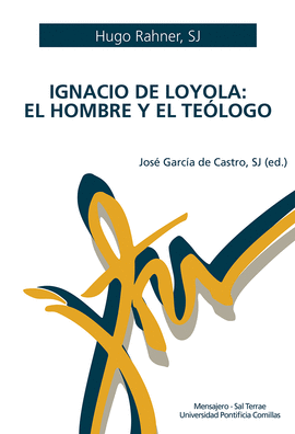 IGNACIO DE LOYOLA EL HOMBRE Y EL TEOLOGO