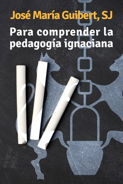 PARA COMPRENDER LA PEDAGOGA IGNACIANA