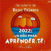 CALENDARIO DE MANU VELASCO 2022: UN AO PARA APRENDER(TE)