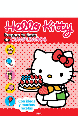 HELLO KITTY. PREPARA TU FIESTA DE CUMPLEA�OS