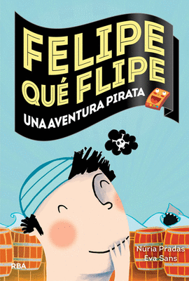 FELIPE QU FLIPE, UNA AVENTURA DE PIRATAS