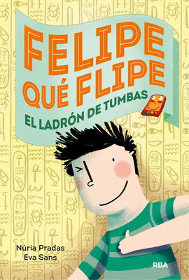 FELIPE QU FLIPE, Y LOS LADRONES DE TUMBAS