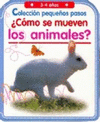 COMO SE MUEVEN LOS ANIMALES -COLECCION PEQUEOS PASOS 3-4 AOS