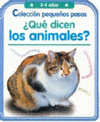 QUE DICEN LOS ANIMALES -COLECCION PEQUEOS PASOS 3-4 AOS