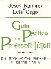 GUIA PRACTICA DEL PROFESOR-TUTOR - EN EDUCACION PRIMARIA Y SECUND