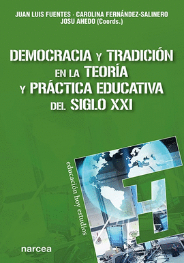 DEMOCRACIA Y TRADICI�N EN LA TEOR�A Y PR�CTICA EDUCATIVA DEL SIGLO XXI