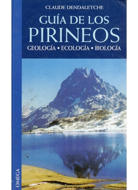 GUIA DE LOS PIRINEOS. GEOLOGIA-ECOLOGIA-BIOLOGIA