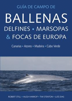 GUIA DE CAMPO DE BALLENAS, DELFINES, MARSOPAS Y FOCAS DE EUROPA