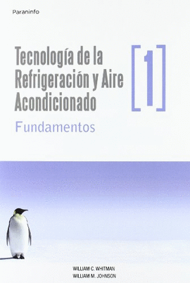 TECNOLOGIA DE REFRIGERACION Y AIRE ACONDICIONADO VOL.I