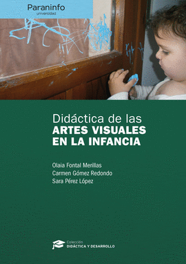 DIDCTICA DE LAS ARTES VISUALES EN LA INFANCIA // COLECCIN: DIDCTICA Y DESARRO
