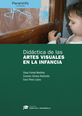 DID�CTICA DE LAS ARTES VISUALES EN LA INFANCIA // COLECCI�N: DID�CTICA Y DESARRO