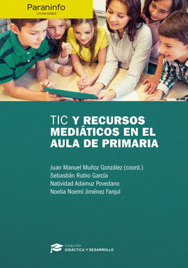 TIC Y RECURSOS MEDI�TICOS EN EL AULA DE PRIMARIA // COLECCI�N: DID�CTICA Y DESAR