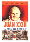 JUAN XXIII. EL PAPA DEL CONCILIO