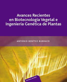 AVANCES RECIENTES EN BIOTECNOLOGIA VEGETAL E INGENIERIA GENETICA